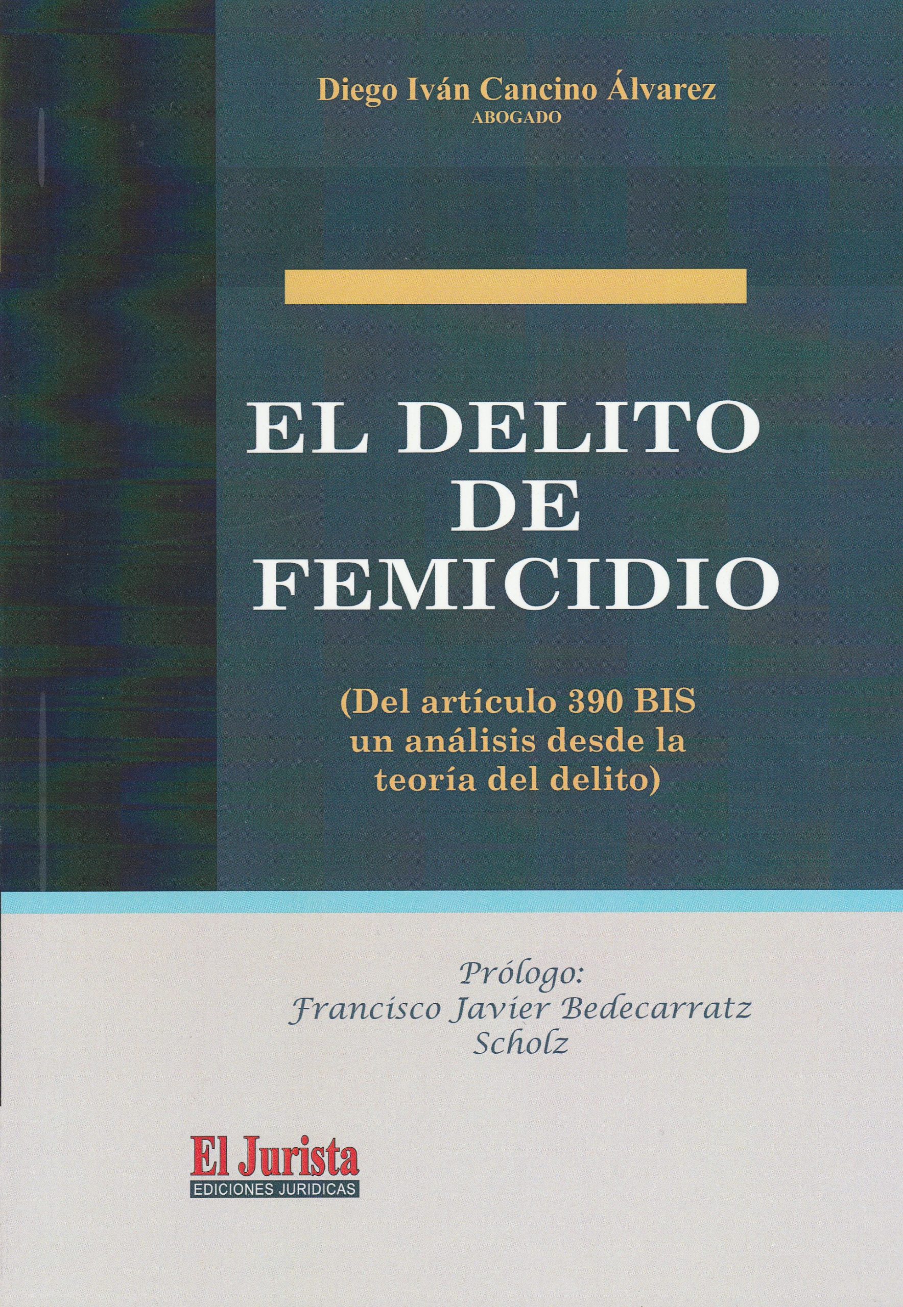 El Delito de Femicidio, (Del artículo 390 BIS un análisis desde la teoría del delito)