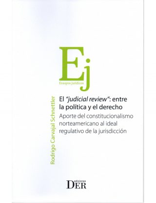 El "Judicial Review": entre la Política y el Derecho