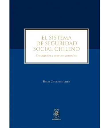 El Sistema de Seguridad Social Chileno. Descripción y Aspectos Generales