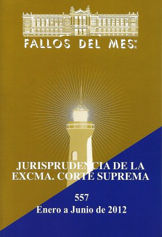 Fallos del Mes Año 2012, 2 Tomos N° 557 y 558