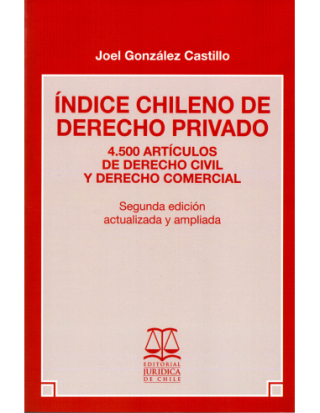 Índice Chileno de Derecho Privado. 4.500 Artículos de Derecho Civil y Derecho Comercial