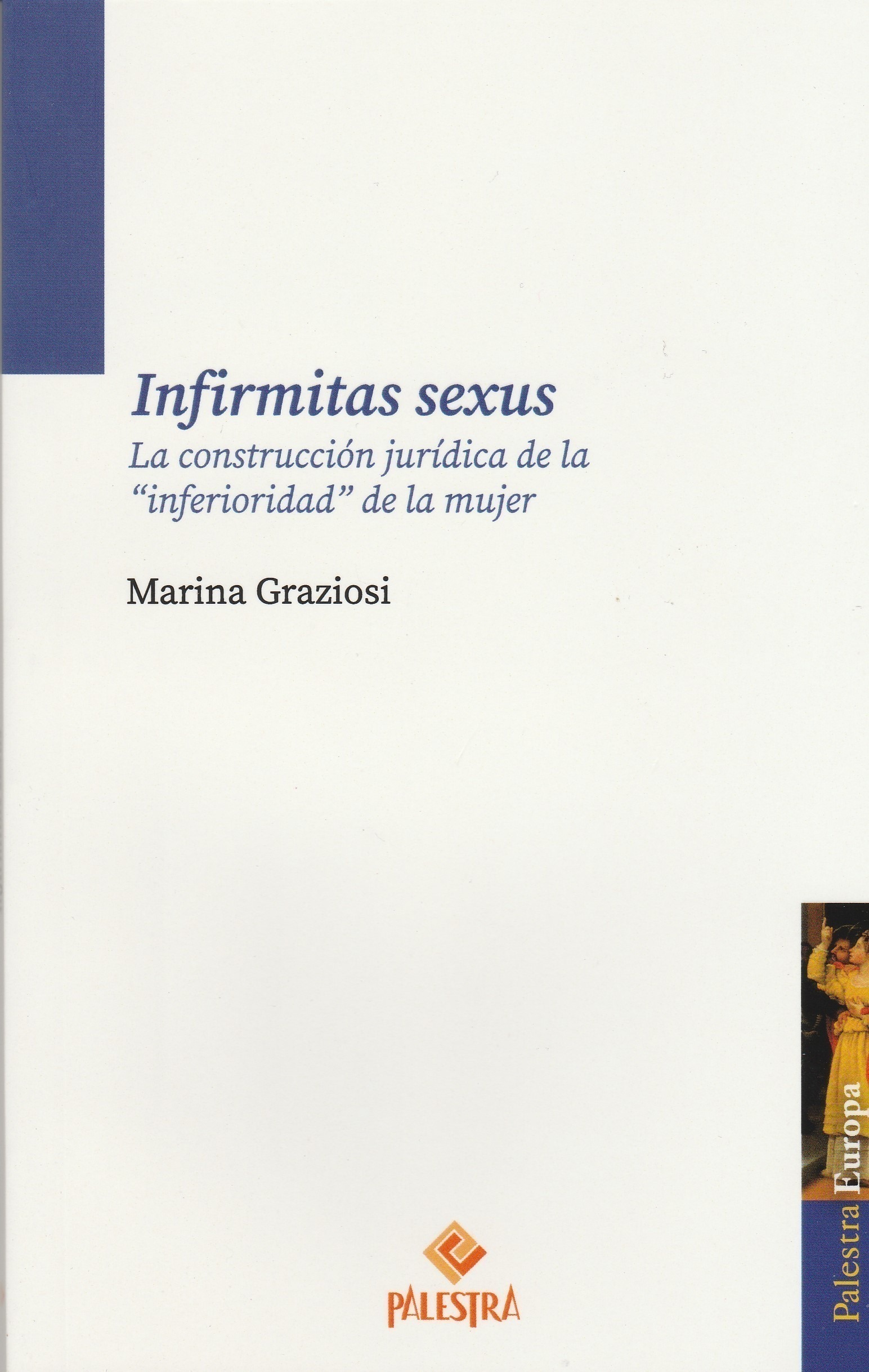 Infirmitas Sexus, La Construcción Jurídica de la "Inferioridad" de la Mujer