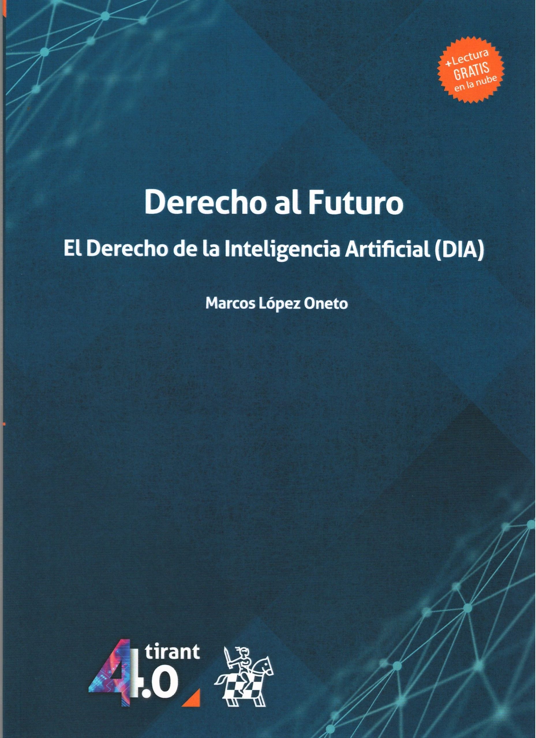 Derecho al Futuro. El Derecho de la Inteligencia Artificial (DIA)