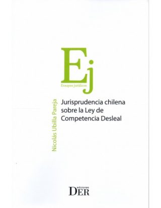 Jurisprudencia Chilena Sobre la Ley de Competencia Desleal