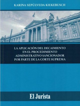 La Aplicación del Decaimiento en el Procedimiento Administrativo Sancionador por parte de la Corte Suprema