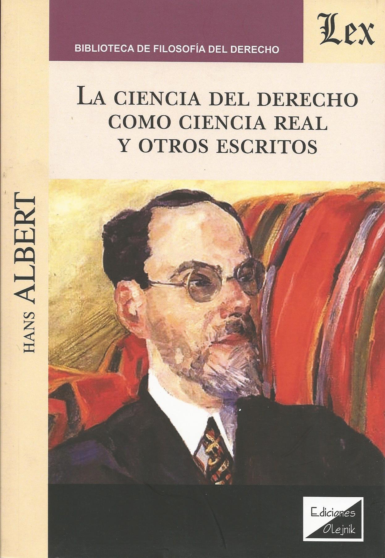 La Ciencia del Derecho Como Ciencia Real y Otros Escritos