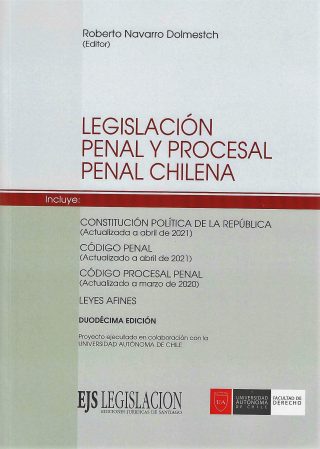 Legislación Penal y Procesal Penal Chilena 12.a Edición