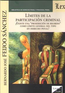 Límites de la Participación Criminal. ¿Existe una "Prohibición de Regreso". Como Límite General del Tipo en Derecho Penal?