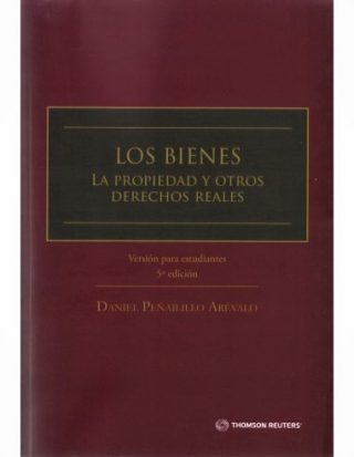 Los Bienes. La Propiedad y Otros Derechos Reales. 5ta Edición "Versión para Estudiantes"