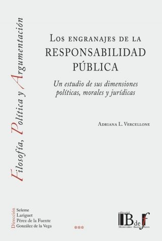 Los Engranajes de la Responsabilidad Pública. Un Estudio de sus Dimensiones Políticas, Morales y Jurídicas