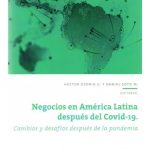 Negocios en América Latina Después del Covid-19. Cambios y Desafíos Después de la Pandemia