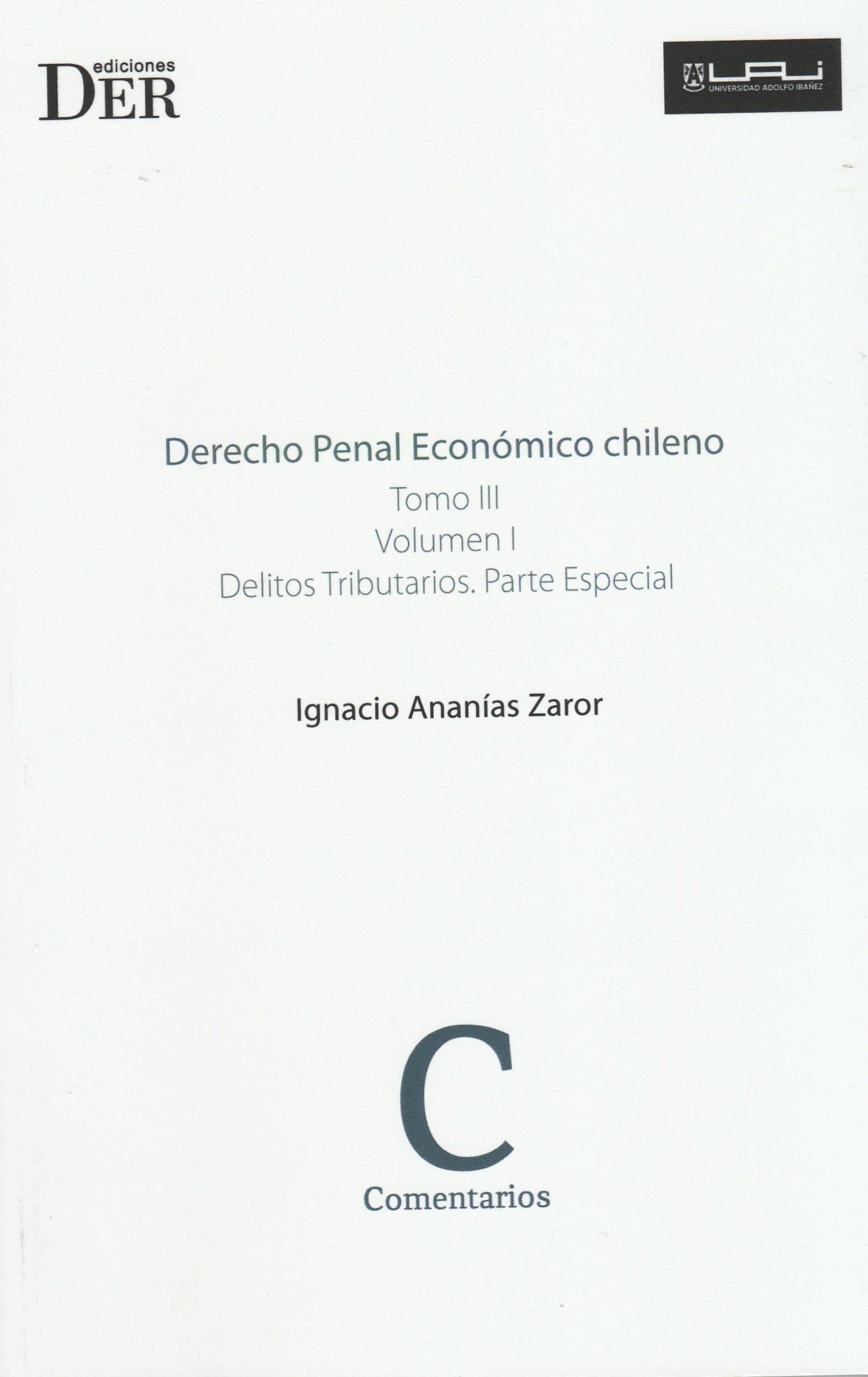 Derecho Penal Económico Chileno Tomo III Volumen I, Delitos Tributarios. Parte Especial
