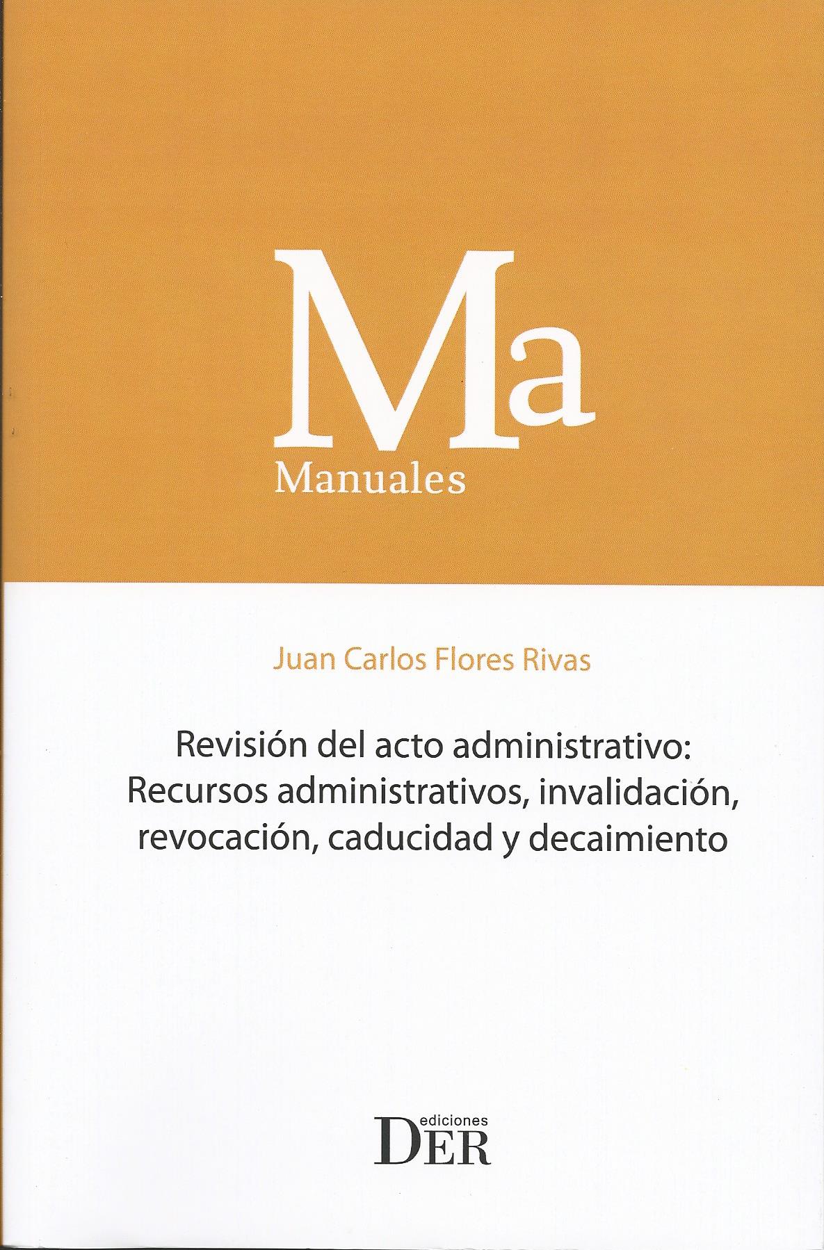 Revisión del Acto Administrativo: Recursos Administrativos, Invalidación, Revocación, Caducidad y Decaimiento