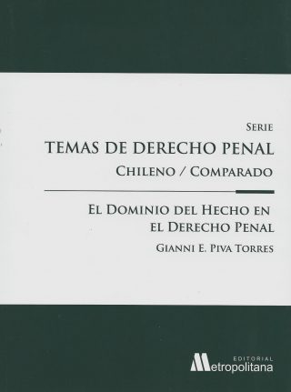 Temas de Derecho Penal / Chileno Comparado. El Dominio del Hecho en el Derecho Penal