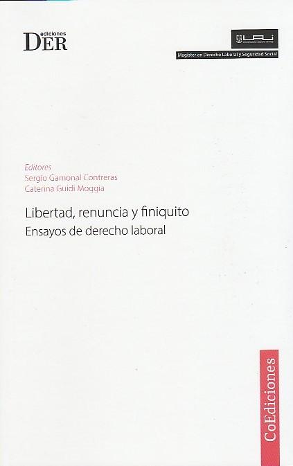 Libertad, Renuncia y Finiquito. Ensayos de Derecho Laboral