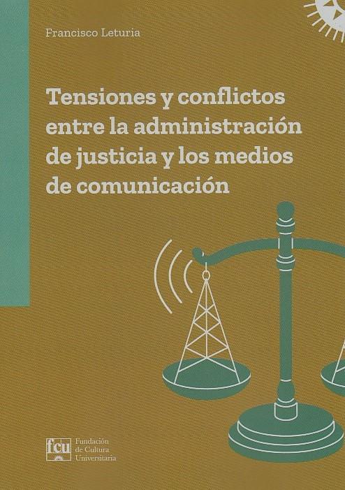 Tensiones y Conflictos entre la Administración de Justicia y los Medios de Comunicación