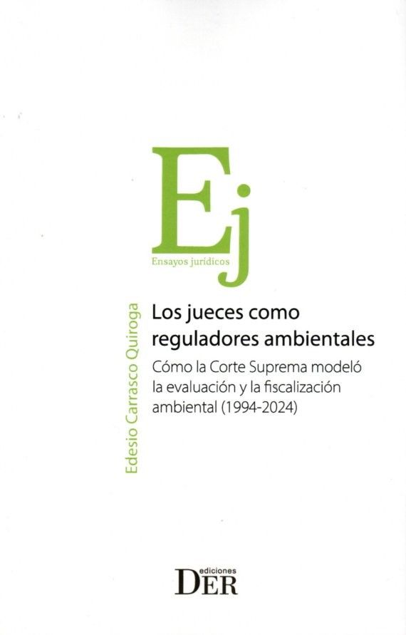 Los Jueces como Reguladores Ambientales. Cómo la Corte Suprema Modeló la Evaluación y la Fiscalización Ambiental (1994-2024)