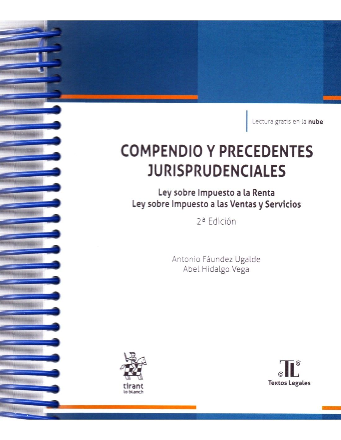 Compendio y Precedentes Jurisprudenciales. Ley sobre Impuesto a la Renta. Ley sobre Impuesto a las Ventas y Servicios 2ª Edición