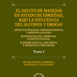 El Delito de Manejar en Estado de Ebriedad. Bajo la Influencia del Alcohol y Drogas 2 Tomos