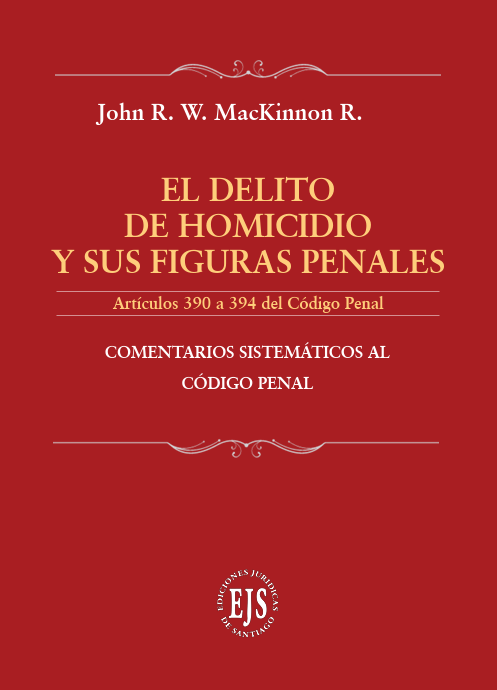 El Delito de Homicidio y sus Figuras Penales. Comentarios Sistemáticos al Código Penal