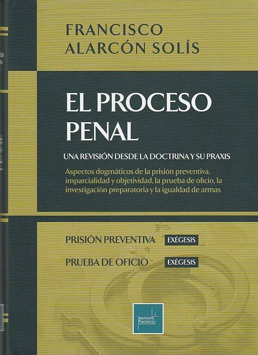 El Proceso Penal. Una Revisión Desde la Doctrina y su Praxis