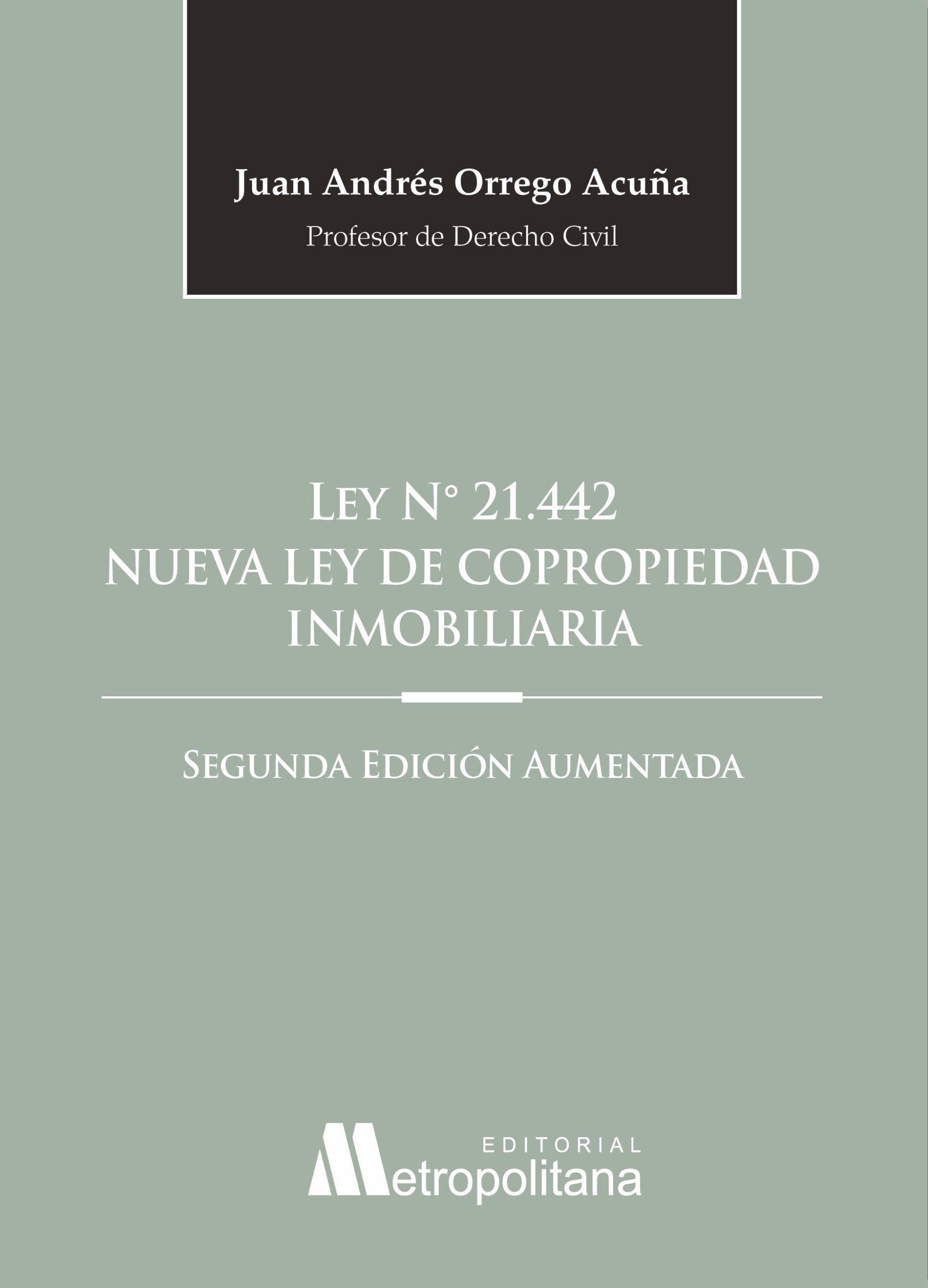 Ley N° 21.442 Nueva Ley de Copropiedad Inmobiliaria. 2da Edición Aumentada