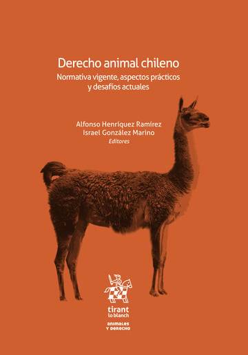 Derecho Animal Chileno. Normativa Vigente, Aspectos Prácticos y Desafíos Actuales