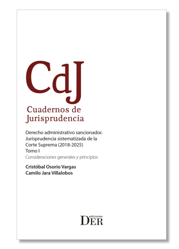 Derecho Administrativo Sancionador. Jurisprudencia Sistematizada de la Corte Suprema (2018-2025) Tomo I