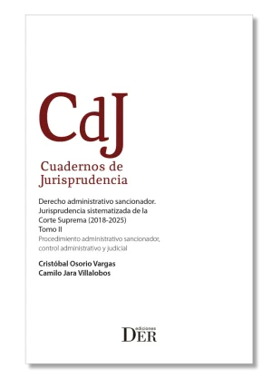 Derecho Administrativo Sancionador. Jurisprudencia Sistematizada de la Corte Suprema (2018-2025) Tomo II