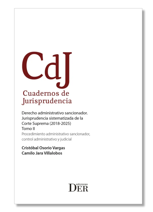 Derecho Administrativo Sancionador. Jurisprudencia Sistematizada de la Corte Suprema (2018-2025) Tomo II