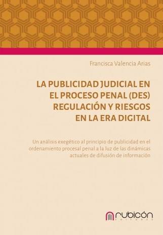 La Publicidad Judicial en el Proceso Penal: (Des) Regulación y Riesgos en la Era Digital