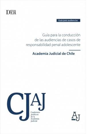 Guía para Conducción de las Audiencias de Casos de Responsabilidad Penal Adolescente