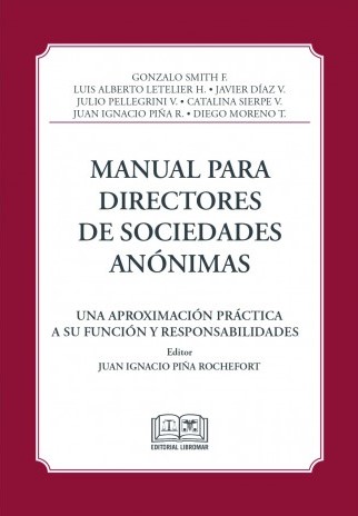 Manual para Directores de Sociedades Anónimas. Una Aproximación Práctica a su Función y Responsabilidades