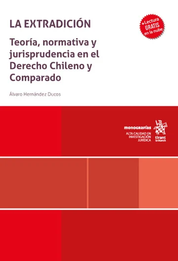La Extradición. Teoría, Normativa y Jurisprudencia en el Derecho Chileno y Comparado