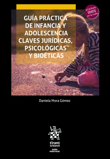 Guía Práctica de Infancia y Adolescencia. Claves Jurídicas, Psicológicas y Bioéticas