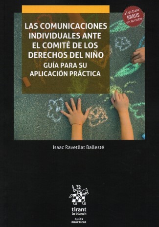 Las Comunicaciones Individuales ante el Comité de los Derechos del Niño. Guía para su Aplicación Práctica