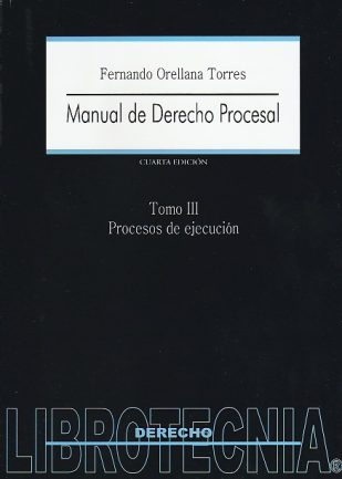 Manual de Derecho Procesal Tomo III Procesos de Ejecución, 4°Edición