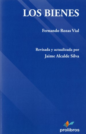 Los Bienes. Revisada y Actualizada por Jaime Alcalde Silva