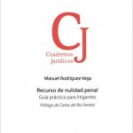 Recurso de Nulidad Penal. Guía Práctica para Litigantes