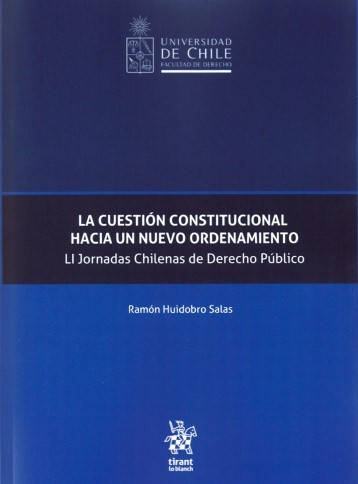 La Cuestión Constitucional: Hacia un Nuevo Ordenamiento. LI Jornadas Chilenas de Derecho Público