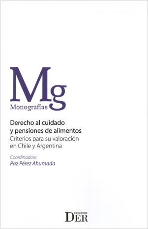 Derecho al Cuidado y Pensiones de Alimentos. Criterios para su Valoración en Chile y Argentina
