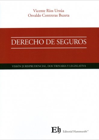 Derecho de Seguros. Visión Jurisprudencial, Doctrinaria y Legislativa
