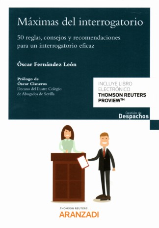Máximas del Interrogatorio. 50 Reglas, Consejos y Recomendaciones para un Interrogatorio Eficaz