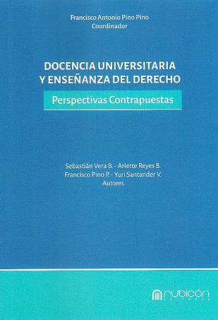 Docencia Universitaria y Enseñanza del Derecho. Perspectivas Contrapuestas