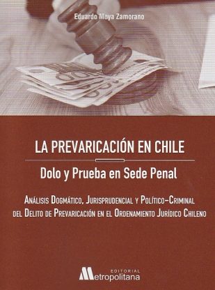 La Prevaricación en Chile. Dolo y Prueba en Sede Penal
