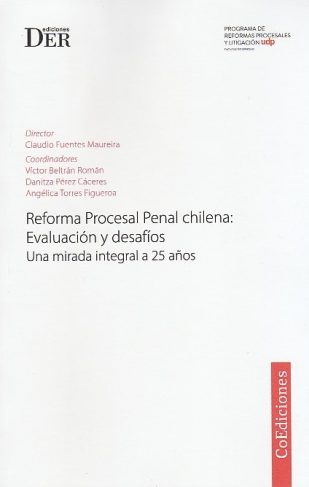 Reforma Procesal Penal Chilena: Evaluación y Desafíos, Una Mirada Integral a 25 Años