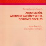 Adquisición, Administración y Venta de Bienes Fiscales. Segunda Edición
