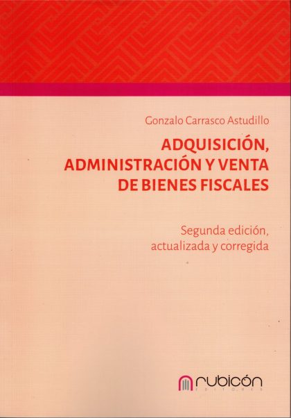 Adquisición, Administración y Venta de Bienes Fiscales. Segunda Edición