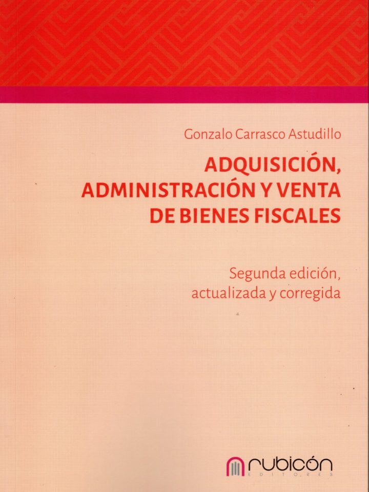 Adquisición, Administración y Venta de Bienes Fiscales. Segunda Edición