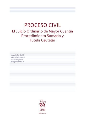 Proceso Civil. El Juicio Ordinario de Mayor Cuantía Sumario y Tutela Cautelar